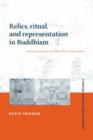 Relics, Ritual, and Representation in Buddhism : Rematerializing the Sri Lankan Theravada Tradition - Book