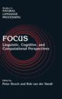 Focus : Linguistic, Cognitive, and Computational Perspectives - Book