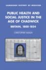 Public Health and Social Justice in the Age of Chadwick : Britain, 1800-1854 - Book
