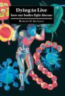 Dying to Live : How our Bodies Fight Disease - Book