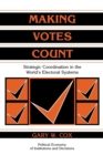 Making Votes Count : Strategic Coordination in the World's Electoral Systems - Book
