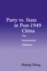 Party vs. State in Post-1949 China : The Institutional Dilemma - Book
