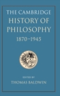 The Cambridge History of Philosophy 1870-1945 - Book