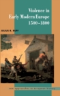 Violence in Early Modern Europe 1500-1800 - Book