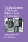 The Development of Romantic Relationships in Adolescence - Book