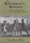 The Bondsman's Burden : An Economic Analysis of the Common Law of Southern Slavery - Book