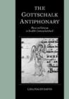 The Gottschalk Antiphonary : Music and Liturgy in Twelfth-Century Lambach - Book