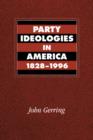 Party Ideologies in America, 1828-1996 - Book