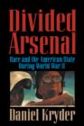 Divided Arsenal : Race and the American State during World War II - Book