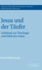 Jesus und der Taufer : Schlussel zur Theologie und Ethik des Lukas - Book