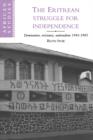 The Eritrean Struggle for Independence : Domination, Resistance, Nationalism, 1941-1993 - Book