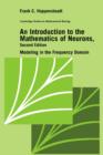 An Introduction to the Mathematics of Neurons : Modeling in the Frequency Domain - Book