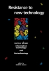 Resistance to New Technology : Nuclear Power, Information Technology and Biotechnology - Book