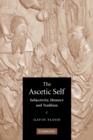 The Ascetic Self : Subjectivity, Memory and Tradition - Book