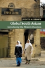 Global South Asians : Introducing the modern Diaspora - Book