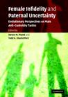 Female Infidelity and Paternal Uncertainty : Evolutionary Perspectives on Male Anti-Cuckoldry Tactics - Book