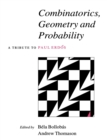 Combinatorics, Geometry and Probability : A Tribute to Paul Erdos - Book