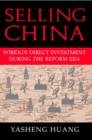 Selling China : Foreign Direct Investment during the Reform Era - Book
