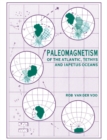 Paleomagnetism of the Atlantic, Tethys and Iapetus Oceans - Book