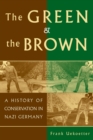The Green and the Brown : A History of Conservation in Nazi Germany - Book