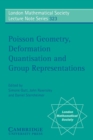 Poisson Geometry, Deformation Quantisation and Group Representations - Book