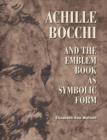 Achille Bocchi and the Emblem Book as Symbolic Form - Book