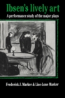 Ibsen's Lively Art : A Performance Study of the Major Plays - Book