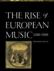 The Rise of European Music, 1380-1500 - Book