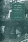 Death and the Mother from Dickens to Freud : Victorian Fiction and the Anxiety of Origins - Book