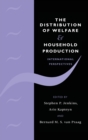 The Distribution of Welfare and Household Production : International Perspectives - Book