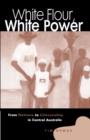 White Flour, White Power : From Rations to Citizenship in Central Australia - Book