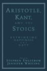 Aristotle, Kant, and the Stoics : Rethinking Happiness and Duty - Book