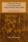 Africa and Africans in the Making of the Atlantic World, 1400-1800 - Book