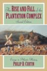 The Rise and Fall of the Plantation Complex : Essays in Atlantic History - Book