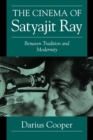 The Cinema of Satyajit Ray : Between Tradition and Modernity - Book