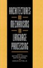 Architectures and Mechanisms for Language Processing - Book
