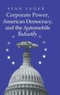 Corporate Power, American Democracy, and the Automobile Industry - Book