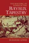 The Rhetoric of Power in the Bayeux Tapestry - Book