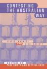Contesting the Australian Way : States, Markets and Civil Society - Book