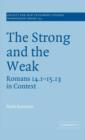 The Strong and the Weak : Romans 14.1-15.13 in Context - Book
