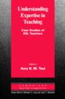 Understanding Expertise in Teaching : Case Studies of Second Language Teachers - Book