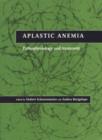 Aplastic Anemia : Pathophysiology and Treatment - Book