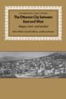 The Ottoman City between East and West : Aleppo, Izmir, and Istanbul - Book