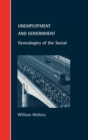 Unemployment and Government : Genealogies of the Social - Book