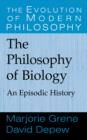 The Philosophy of Biology : An Episodic History - Book
