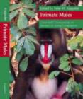 Primate Males : Causes and Consequences of Variation in Group Composition - Book
