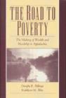 The Road to Poverty : The Making of Wealth and Hardship in Appalachia - Book