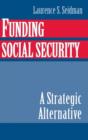 Funding Social Security : A Strategic Alternative - Book