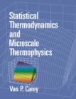 Statistical Thermodynamics and Microscale Thermophysics - Book