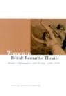 Women in British Romantic Theatre : Drama, Performance, and Society, 1790-1840 - Book